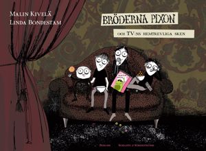 Malin Kivelä & Linda Bondestam: Bröderna Pixon och TV:ns hemtrevliga sken 